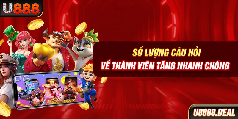 Số lượng câu hỏi về thành viên tăng nhanh chóng