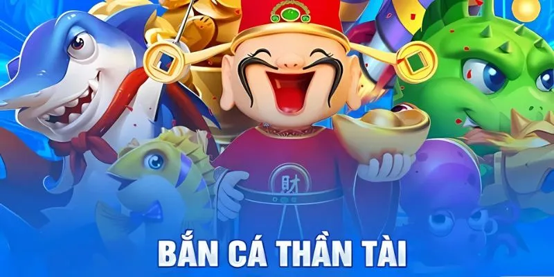 bắn cá thần tài